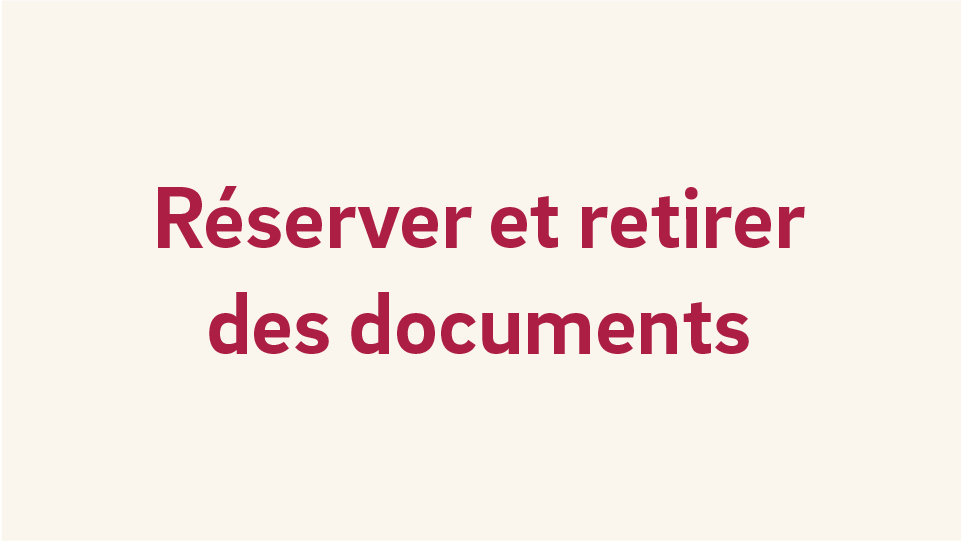 Retirer Document.pdf Réserver et retirer des documents